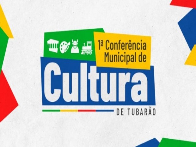 1 Conferncia Municipal de Cultura de Tubaro ser realizada na prxima semana