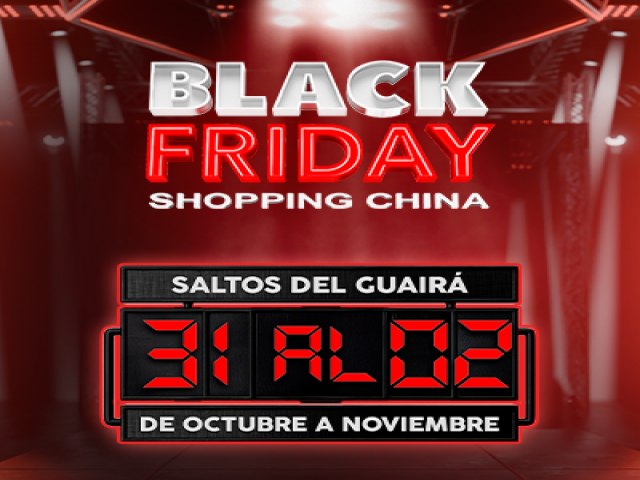 Black Friday�2025 de Shopping China del 31.09.25 al 2.10.25 en Saltos del Guair�.